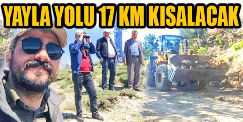 YAYLA YOLU 17 KM KISALACAK