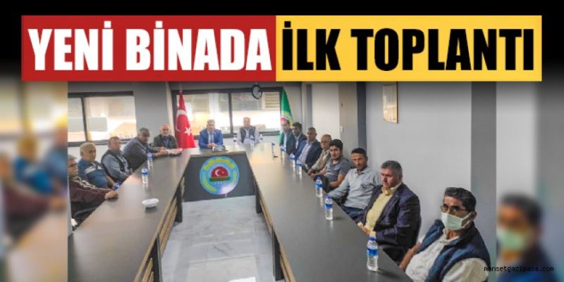 YENİ BİNADA İLK TOPLANTI