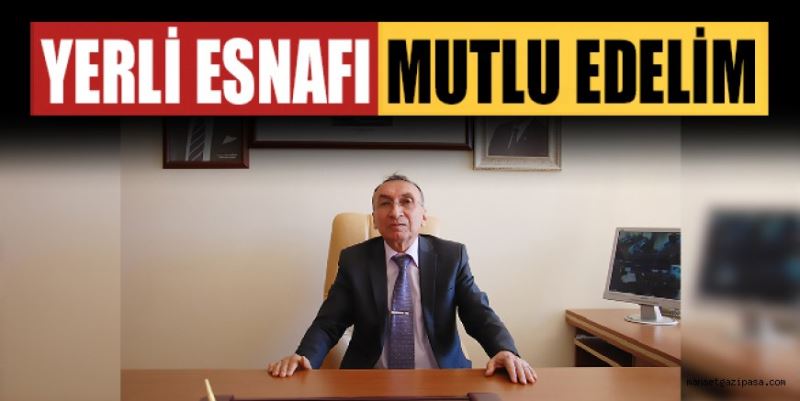 YERLİ ESNAFI MUTLU EDELİM