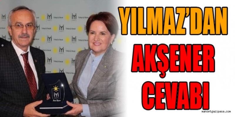 YILMAZ’DAN AKŞENER CEVABI