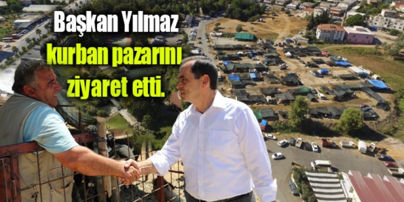 YILMAZ’DAN KURBAN PAZARINA ZİYARET