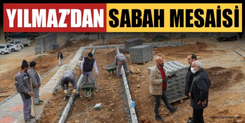 YILMAZ’DAN SABAH MESAİSİ