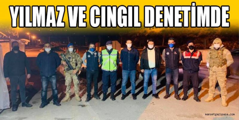 YILMAZ VE CINGIL DENETİMDE