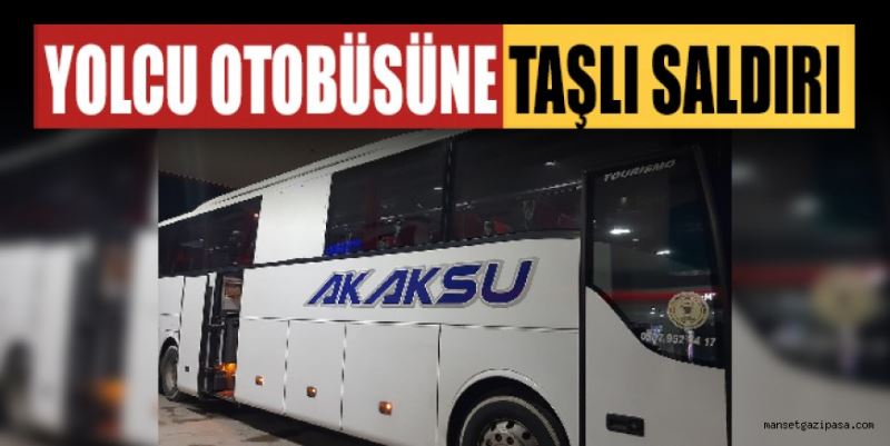 YOLCU OTOBÜSÜNE TAŞLI SALDIRI