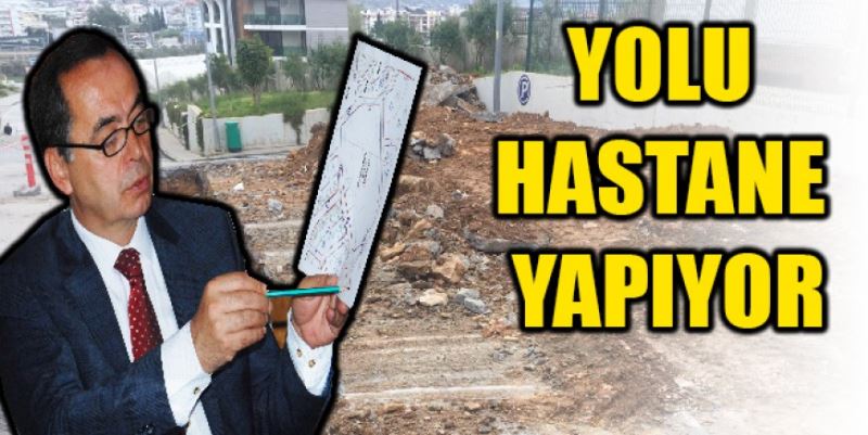 “YOLU HASTANE YÖNETİMİ AÇIYOR”