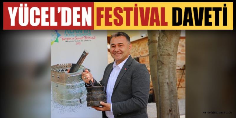 YÜCEL’DEN FESTİVAL DAVETİ