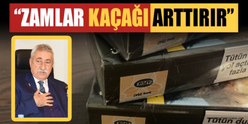 “ZAMLAR KAÇAĞI ARTTIRIR”