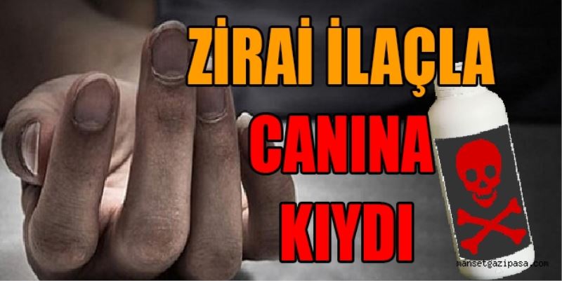 ZİRAİ İLAÇLA CANINA KIYDI