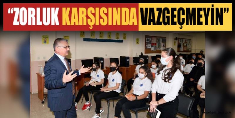 “ZORLUK KARŞISINDA VAZGEÇMEYİN”