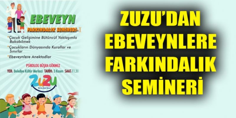 ZUZU’DAN EBEVEYNLERE FARKINDALIK SEMİNERİ